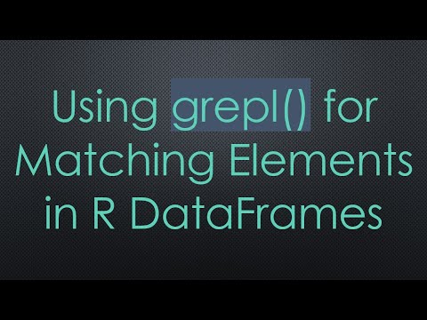 Using grepl() for Matching Elements in R DataFrames