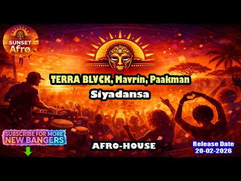 TERRA BLVCK, Mavrin, Paakman - Siyadansa (Original Mix) [AFRO HOUSE] (Febr. 2026)