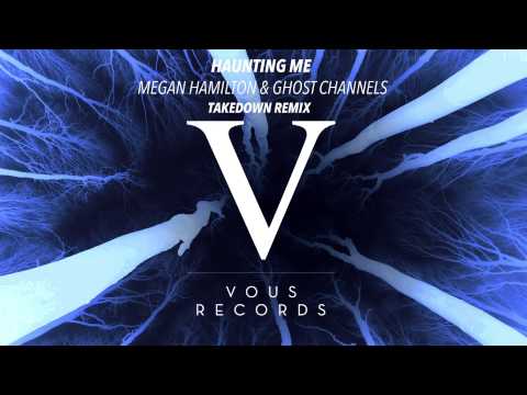 Megan Hamilton & Ghost Channels - Haunting Me (Takedown Remix)