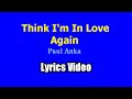 Think I'm In Love Again (Lyrics Video) - Paul Anka