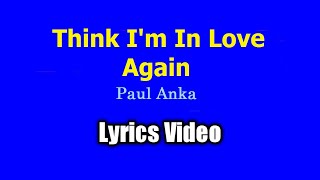 Think I&#39;m In Love Again - Paul Anka (Lyrics Video)