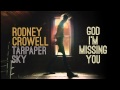 Rodney Crowell - God I'm Missing You [Audio Stream]