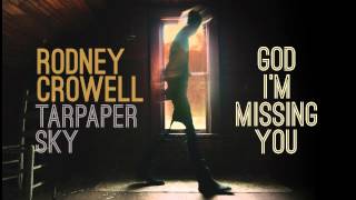 Rodney Crowell - God I&#39;m Missing You [Audio Stream]