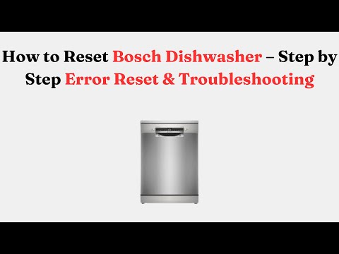 How to Reset Bosch Dishwasher – Step by Step Error Reset & Troubleshooting