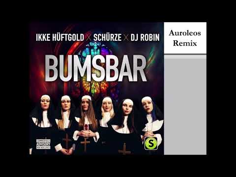 Ikke Hüftgold x Schürze x DJ Robin - Bumsbar (Auroleos Remix)
