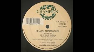 Shawn Christopher ‎– So Wrong (John Kano Dub Mix) (2000)