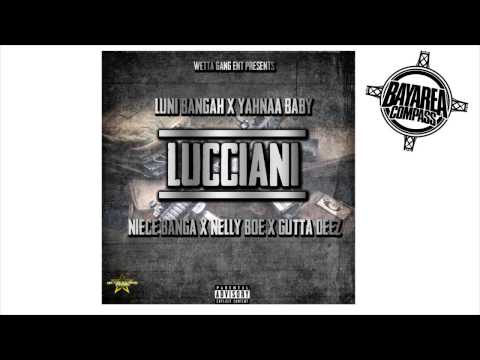 Luni Bangah ft. Yahnaa Baby, Gutta Deez, Neice Banga & Nelly Boe - Lucciani [BayAreaCompass]