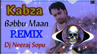 Kabza Babbu Maan Remix Song Dj Neeraj Sopu || Chaklo Revolver Rafla Kabza Lena Hai Dj Remix Song 