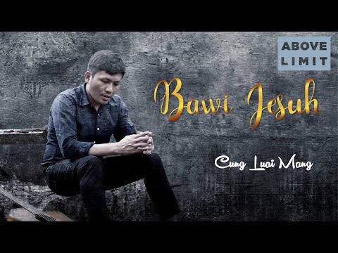Cung Luai Mang - Bawi Jesuh (Official Lyric Video)