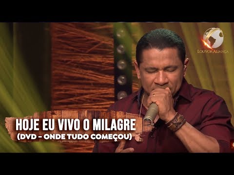 LOUVOR ALIANÇA - HOJE EU VIVO O MILAGRE - DVD ONDE TUDO COMEÇOU
