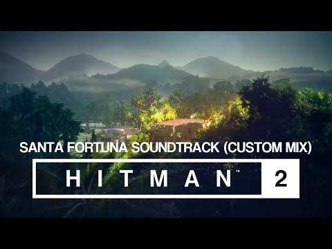 HITMAN 2 Soundtrack - Santa Fortuna (Custom Mix)