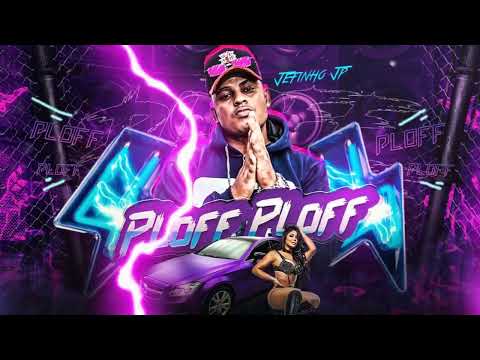 🔵JEFINHO JP - PLOFF PLOFF - BREGA FUNK 2023