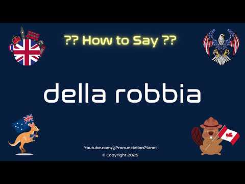 🎨🏺 How to Pronounce della Robbia? (CORRECTLY) | Pronunciation Planet