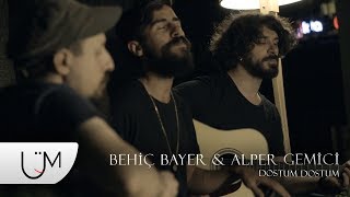 Behiç Bayer & Alper Gemici - Dostum Dostum (Ünlü Mamuller Akustik)
