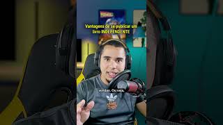 Vantagens de publicar um Livro INDEPENDENTE