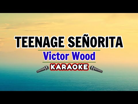 Teenage Señorita – Victor Wood (Karaoke Version)