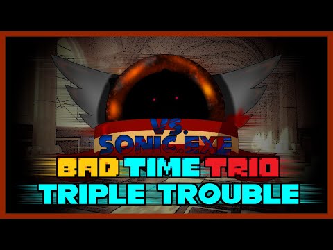 Friday Night Funkin' VS Sonic.exe - Triple Trouble but bad time trio cover it | 13+ | Original |