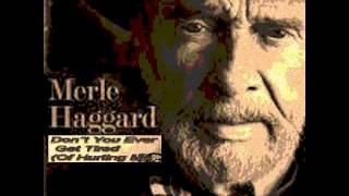 Merle Haggard  &quot;Don&#39;t You Ever Get Tired&quot;