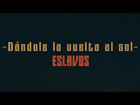 ESLAVOS - DANDOLE LA VUELTA AL SOL
