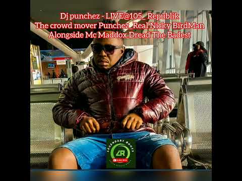 Dj punchez - LIVE@105_ Republik _Real Nicky BirdMan Alongside Mc Maddox Dread The Badest