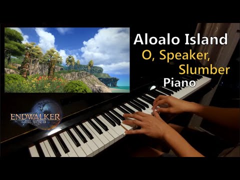 Aloalo Island - O, Speaker, Slumber (Piano + Sheet Music)  Final Fantasy XIV (FF14)