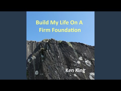 Build My Life On A Firm Foundation (feat. Solaria)