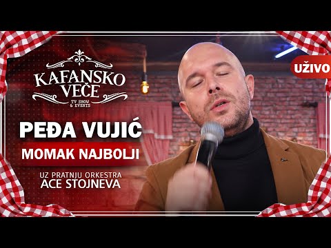 PEDJA VUJIC - MOMAK NAJBOLJI | UZIVO | (ORK. ACA STOJNEV) | KAFANSKO VECE | 2023