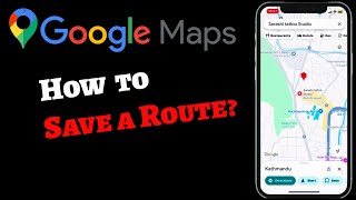 Download the video "How to Save a Route on Google Maps (Step-by-Step Guide)?"