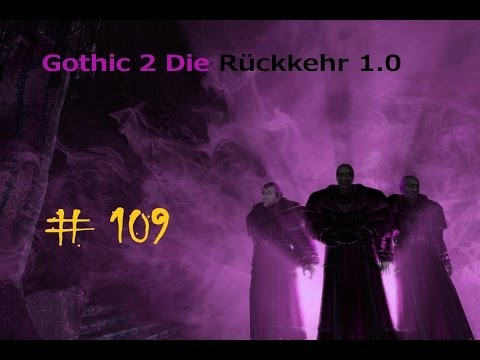 Let´s Play Gothic 2 Die Rückkehr #109 - Alle töten mich ;)