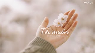 [Vietsub] Tôi muốn (我想要) - Tiểu A Thất (Giọng nữ)