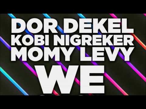 Dor Dekel & Kobi Nigreker Ft. Momy Levy - We Go On (Original Mix)