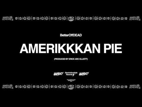 Amerikkkan Pie (Prod. By Erick Arc Elliott) | BetterOffDEAD