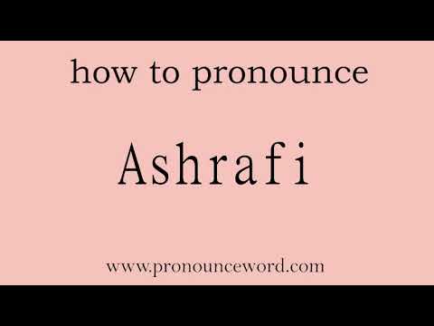 Ashrafi: How to pronounce Ashrafi in english (correct!).Start with A. Learn from me.
