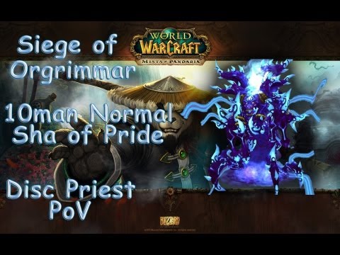 Sha of Pride 10man Normal Siege of Orgrimmar - Discipline Priest PoV + Guide
