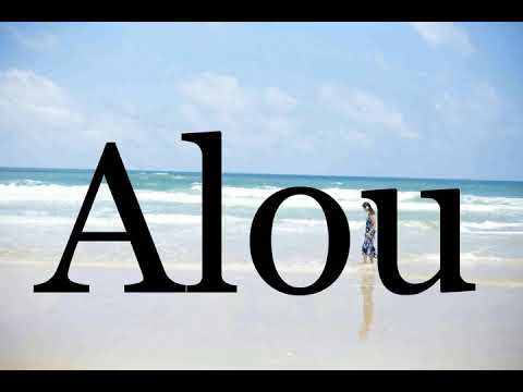 How To Pronounce Alou🌈🌈🌈🌈🌈🌈Pronunciation Of Alou