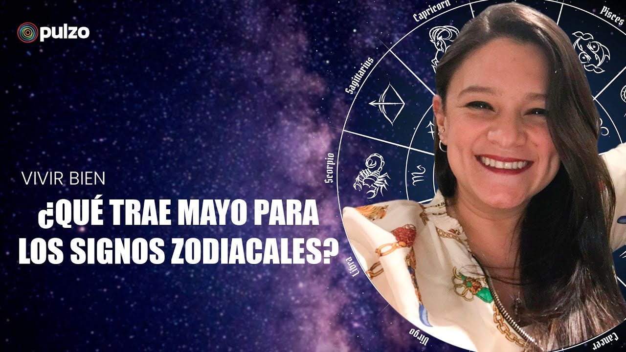 Horóscopo mayo 2022: predicciones sobre el amor, el dinero y la salud para tu signo zodiacal | Pulzo