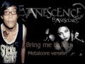 Evanescence - Bring Me To Life Metalcore ...
