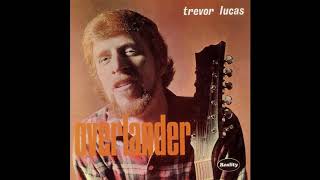 Trevor Lucas - Overlander (Full Album)