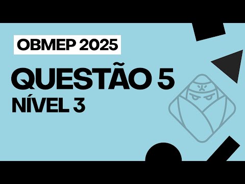 LEVEL 3 - QUESTION 5 - OBMEP 2025 PHASE 2 - SOLUTION + CORRECTION CRITERIA