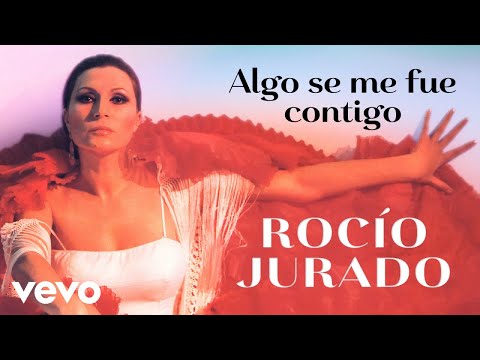 Rocio Jurado - Algo Se Me Fue Contigo