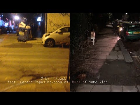 2 by bukowski feat. Gerard Papasimakopoulos - Buzz of Some Kind