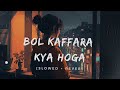 Bol kaffara kya hoga | [ Slowed + Reverb ] -pakistan ost | sad lofi -Music Lover