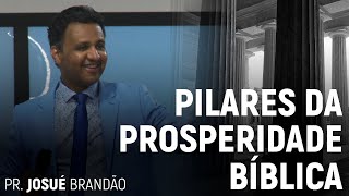 Pilares da Prosperidade Bíblica | Pr. Josué Brandão