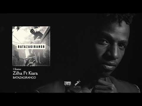 Zilha - I know Ft Kiara