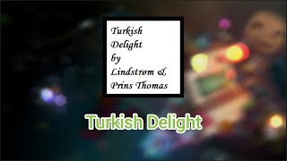 Turkish Delight Preview