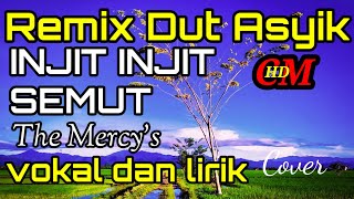 Download lagu INJIT INJIT SEMUT,The Mercy's Cover,REMIX DUT ASYIK mp3