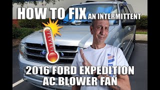 How to fix an intermittent 2016 Ford Expedition AC Blower Fan