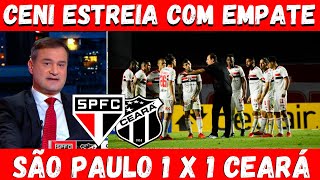 FOI BOM! SÃO PAULO 1X1 CEARÁ- ATITUDE E VONTADE NÃO FALTARAM NA ESTREIA DE CENI NO COMANDO DO SPFC