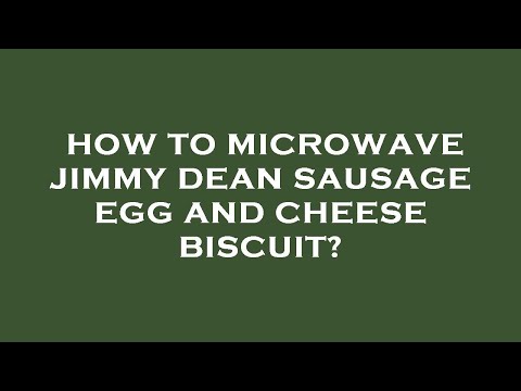 How to microwave jimmy dean sausage egg and cheese biscuit?