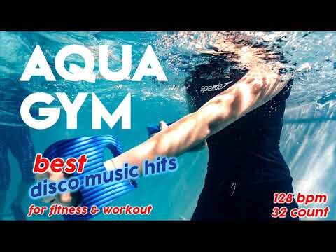 Aqua Gym Best Disco Music Hits Nonstop for Fitness & Workout 128 Bpm / 32 Count
